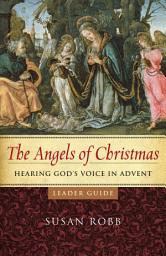 Icon image The Angels of Christmas Leader Guide: Hearing God's Voice in Advent
