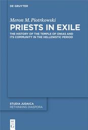 Icon image Priests in Exile: The History of the Temple of Onias and Its Community in the Hellenistic Period