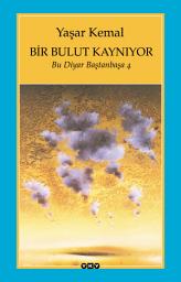 Icon image Bir Bulut Kaynıyor: Bu Diyar Baştanbaşa 4