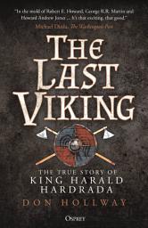 Icon image The Last Viking: The True Story of King Harald Hardrada