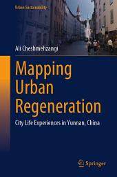 Icon image Mapping Urban Regeneration: City Life Experiences in Yunnan, China