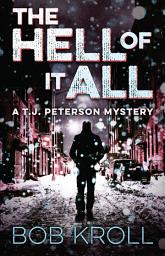 Icon image The Hell of It All: A T.J. Peterson Mystery