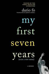 Icon image My First Seven Years (Plus a Few More): A Memoir