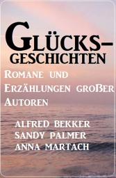 Icon image Glücksgeschichten - Romane und Erzählungen großer Autoren