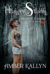 Icon image Hungerstorm: Heart of a Vampire, Book 2