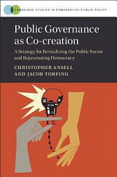 Icon image Public Governance as Co-creation: A Strategy for Revitalizing the Public Sector and Rejuvenating Democracy