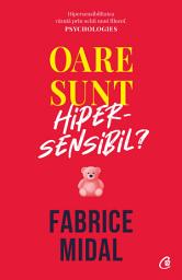 Icon image Oare sunt hipersensibil?: Despre o putere subestimată