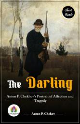 Icon image The Darling: Anton P. Chekhov's Portrait of Affection and Tragedy: Most Valuable Bestseller eBooks