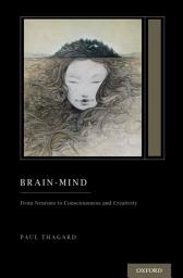 Icon image Brain-Mind: From Neurons to Consciousness and Creativity (Treatise on Mind and Society)