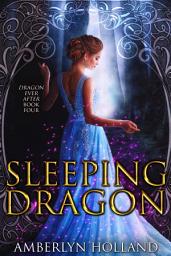 Icon image Sleeping Dragon: A Fantasy Romance Fairy Tale Retelling