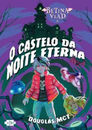 Icon image Betina Vlad e o Castelo da Noite Eterna