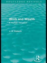 Icon image Work and Wealth (Routledge Revivals): A Human Valuation