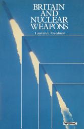 Icon image Britain and Nuclear Weapons