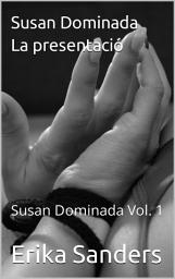 Icon image Susan Dominada. La presentació: Dominació Eròtica