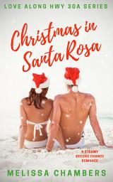 Icon image Christmas in Santa Rosa: A Steamy Second Chance Romance
