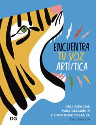 Icon image Encuentra tu voz artística: Guía esencial para descubrir tu identidad creativa