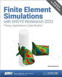 Icon image Finite Element Simulations with ANSYS Workbench 2023: Theory, Applications, Case Studies