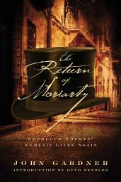 Icon image The Return of Moriarty: Sherlock Holmes' Nemesis Lives Again