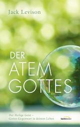 Icon image Der Atem Gottes: Der Heilige Geist - Gottes Gegenwart in deinem Leben.