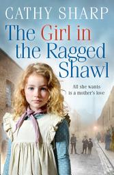 Icon image The Girl in the Ragged Shawl (The Children of the Workhouse, Book 1)