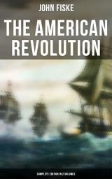 Icon image THE AMERICAN REVOLUTION (Complete Edition In 2 Volumes): Battle for American Independence: From the Rejection of the Stamp Act Until the Final Victory