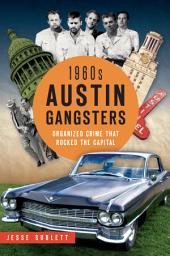 Icon image 1960s Austin Gangsters: Organized Crime that Rocked the Capital