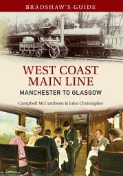 Icon image Bradshaw's Guide West Coast Main Line Manchester to Glasgow: Volume 10