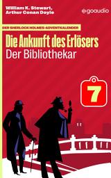 Icon image Der Bibliothekar: Der Sherlock Holmes-Adventkalender - Die Ankunft des Erlösers, Folge 7