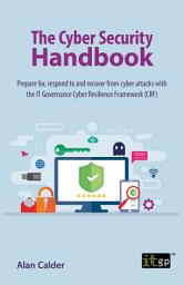 Icon image The Cyber Security Handbook – Prepare for, respond to and recover from cyber attacks