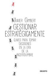 Icon image Gestionar estratégicamente: Claves para tomar decisiones en la era de la incertidumbre