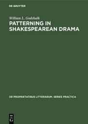 Icon image Patterning in Shakespearean Drama: Essays in Criticism