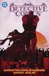 Icon image Batman: Detective Comics Vol. 4: Gotham Nocturne Intermezzo: Batman, Outlaw: Volume 4