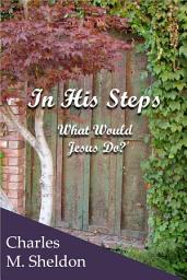 Icon image In His Steps: What Would Jesus Do?