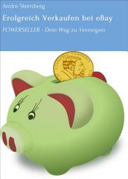 Icon image Erolgreich Verkaufen bei eBay: POWERSELLER - Dein Weg zu Vermögen