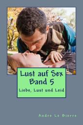 Icon image Liebe, Lust und Leid: Kurzgeschichten