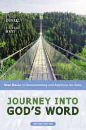 Icon image Journey into God's Word, Second Edition: Your Guide to Understanding and Applying the Bible