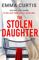 Icon image The Stolen Daughter: a jaw-dropping psychological suspense with a twist you'll never forget...