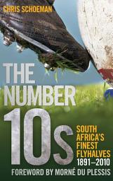 Icon image The Number 10s: South Africa’s Finest Flyhalves 1891-21