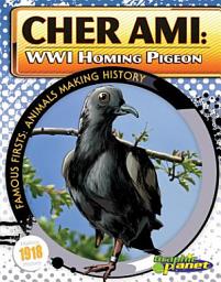 Icon image Cher Ami: WWI Homing Pigeon: WWI Homing Pigeon