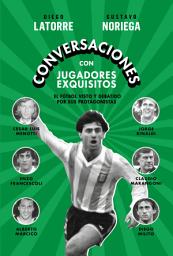 Icon image Conversaciones con jugadores exquisitos: El fútbol visto y debatido por sus protagonistas: Diego Milito, Claudio Marangon