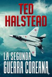 Icon image La Segunda Guerra Coreana: Los Agentes Rusos: Libro 1
