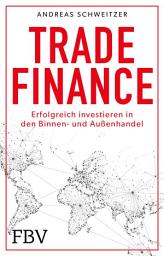 Icon image Trade Finance: Erfolgreich investieren in den Außen- und Binnenhandel | Renditechance für jeden Investor, der sein Portfolio krisensicher diversifizieren möchte