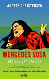 Icon image Mercedes sosa - más que una canción: Un homenaje a “la negra”, la voz de latinoamérica (1935 – 2009)