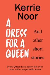Icon image A Dress For A Queen: Tales From A Funny Woman