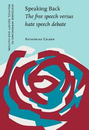Icon image Speaking Back: The free speech versus hate speech debate