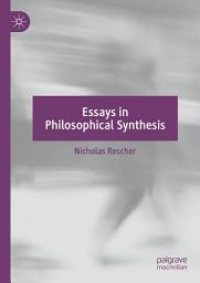 Icon image Essays in Philosophical Synthesis