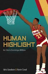 Icon image Human Highlight: An Ode To Dominique Wilkins