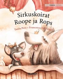 Icon image Sirkuskoirat Roope ja Rops: Finnish Edition of "Circus Dogs Roscoe and Rolly"