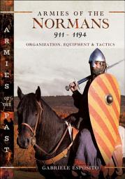 Icon image Armies of the Normans 911–1194: Organization, Equipment & Tactics
