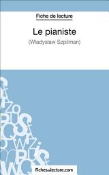 Icon image Le pianiste - Wladyslaw Szpilman (Fiche de lecture): Analyse complète de l'oeuvre